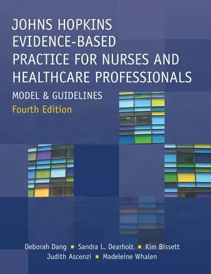 Johns Hopkins Evidence-Based Practice for Nurses and Healthcare Professionals, štvrté vydanie: Model a usmernenia - Johns Hopkins Evidence-Based Practice for Nurses and Healthcare Professionals, Fourth Edition: Model and Guidelines