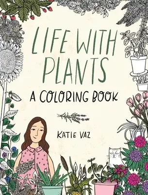 Život s rastlinami: Kniha na vyfarbovanie - Life with Plants: A Coloring Book
