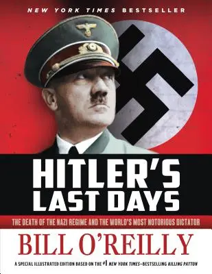 Hitlerove posledné dni: Smrť nacistického režimu a najznámejšieho diktátora na svete - Hitler's Last Days: The Death of the Nazi Regime and the World's Most Notorious Dictator