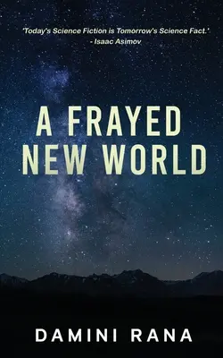 Roztrieštený nový svet: Od vedeckej fantastiky k spoločnosti - A Frayed New World: From Science Fiction to Society