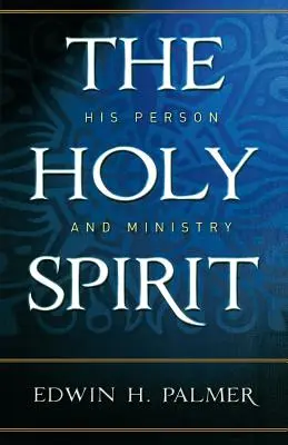 Duch Svätý: Jeho osoba a služba - The Holy Spirit: His Person and Ministry