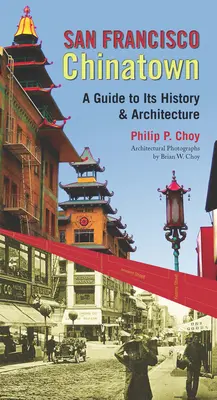 Čínska štvrť v San Franciscu: Sprievodca jeho históriou a architektúrou - San Francisco Chinatown: A Guide to Its History and Architecture