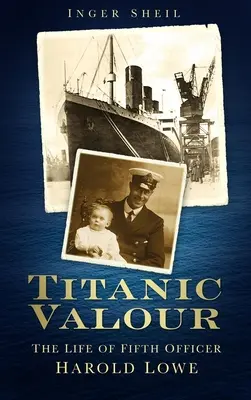 Titanic Valour - Život piateho dôstojníka Harolda Lowea - Titanic Valour - The Life of Fifth Officer Harold Lowe