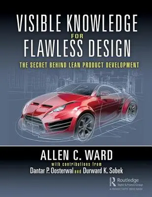 Viditeľné znalosti pre bezchybný dizajn: Tajomstvo štíhleho vývoja produktov - Visible Knowledge for Flawless Design: The Secret Behind Lean Product Development