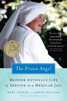 Väzenský anjel: Cesta matky Antónie z Beverly Hills do služby v mexickom väzení - The Prison Angel: Mother Antonia's Journey from Beverly Hills to a Life of Service in a Mexican Jail