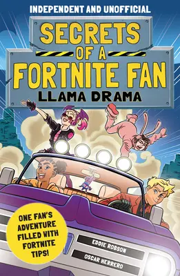 Tajomstvá fanúšika Fortnite 3: Lama Drama (nezávislé a neoficiálne): Dobrodružstvo jedného fanúšika plné tipov pre Fortnite! - Secrets of a Fortnite Fan 3: Llama Drama (Independent & Unofficial): One Fan's Adventure Filled with Fortnite Tips!