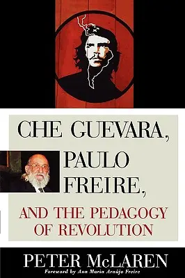 Che Guevara, Paulo Freire a pedagogika revolúcie - Che Guevara, Paulo Freire, and the Pedagogy of Revolution