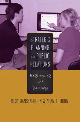 Strategické plánovanie vzťahov s verejnosťou; začiatok cesty - Strategic Planning for Public Relations; Beginning the Journey