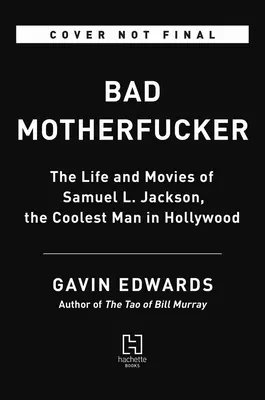 Bad Motherfucker: The Life and Movies of Samuel L. Jackson, the Coolest Man in Hollywood (Zlý zmrd: Život a filmy Samuela L. Jacksona, najúžasnejšieho muža Hollywoodu) - Bad Motherfucker: The Life and Movies of Samuel L. Jackson, the Coolest Man in Hollywood