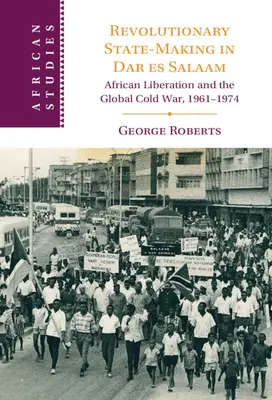Revolučná tvorba štátu v Dar es Salaame - Revolutionary State-Making in Dar es Salaam