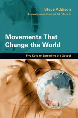 Hnutia, ktoré menia svet: Päť kľúčov k šíreniu evanjelia - Movements That Change the World: Five Keys to Spreading the Gospel