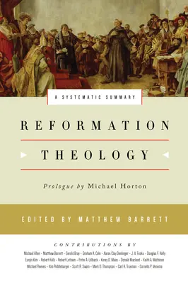 Teológia reformácie: Systematické zhrnutie - Reformation Theology: A Systematic Summary