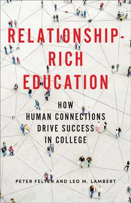 Vzdelávanie bohaté na vzťahy: Ako ľudské vzťahy vedú k úspechu na vysokej škole - Relationship-Rich Education: How Human Connections Drive Success in College