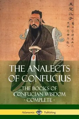 Konfuciove analytiky: Knihy konfuciánskej múdrosti - komplet - The Analects of Confucius: The Books of Confucian Wisdom - Complete