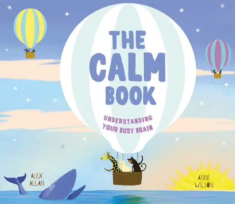 The Calm Book (Kniha o pokoji): Nájsť svoje tiché miesto a porozumieť svojim emóciám - The Calm Book: Finding Your Quiet Place and Understanding Your Emotions