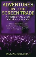 Dobrodružstvá v obchode na filmovom plátne - osobný pohľad na Hollywood - Adventures In The Screen Trade - A Personal View of Hollywood