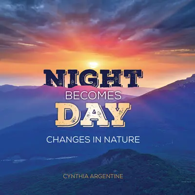 Noc sa stáva dňom: Zmeny v prírode - Night Becomes Day: Changes in Nature