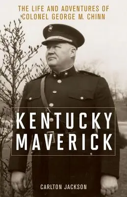 Kentucky Maverick: Život a dobrodružstvá plukovníka Georgea M. Chinna - Kentucky Maverick: The Life and Adventures of Colonel George M. Chinn