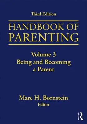 Príručka rodičovstva: Rodičovstvo a rodičovstvo: 3. zväzok: Byť a stať sa rodičom, tretie vydanie - Handbook of Parenting: Volume 3: Being and Becoming a Parent, Third Edition
