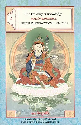 Klenotnica poznania: Kniha ôsma, časť tretia: Prvky tantrickej praxe - The Treasury of Knowledge: Book Eight, Part Three: The Elements of Tantric Practice