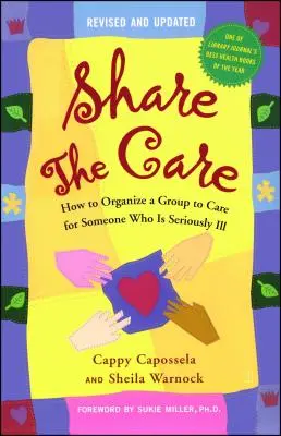 Zdieľanie starostlivosti: Ako zorganizovať skupinu, ktorá sa bude starať o vážne chorého človeka - Share the Care: How to Organize a Group to Care for Someone Who Is Seriously Ill