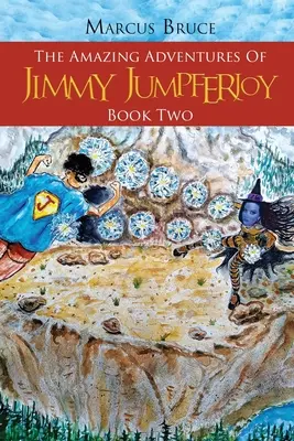 Úžasné dobrodružstvá Jimmyho Jumpferjoya: Kniha druhá - The Amazing Adventures of Jimmy Jumpferjoy: Book Two