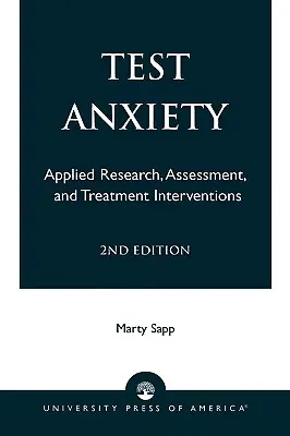 Úzkosť z testov: Aplikovaný výskum, hodnotenie a liečebné intervencie, 2. vydanie - Test Anxiety: Applied Research, Assessment, and Treatment Interventions, 2nd Edition