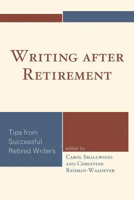 Písanie po odchode do dôchodku: Tipy od úspešných spisovateľov na dôchodku - Writing after Retirement: Tips from Successful Retired Writers