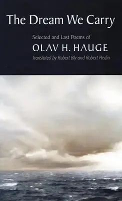 Sen, ktorý si nesieme: Vybrané a posledné básne Olava Haugeho - The Dream We Carry: Selected and Last Poems of Olav Hauge