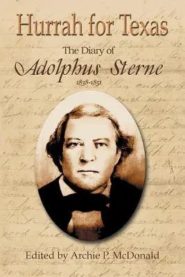 Hurá do Texasu: Denník Adolpha Sterna: 1838-1851 - Hurrah for Texas: The Diary of Adolphus Sterne: 1838-1851