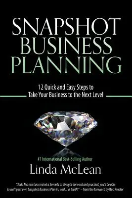 Snímka Plánovanie podnikania: 12 rýchlych a jednoduchých krokov, ktoré posunú vaše podnikanie na vyššiu úroveň - Snapshot Business Planning: 12 Quick and Easy Steps to Take Your Business to the Next Level