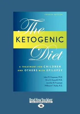 Ketogénna diéta: Vydanie: Liečba pre deti a iných pacientov s epilepsiou, 4. vydanie (veľká tlač 16pt) - Ketogenic Diet: A Treatment for Children and Others with Epilepsy, 4th Edition (Large Print 16pt)