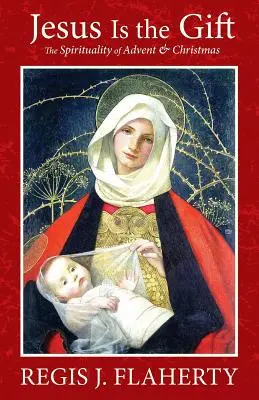 Ježiš je dar: spiritualita adventu a Vianoc - Jesus Is the Gift: The Spirituality of Advent & Christmas