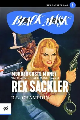 Vražda stojí peniaze: Kompletné prípady čiernych masiek Rexa Sacklera - Murder Costs Money: The Complete Black Mask Cases of Rex Sackler
