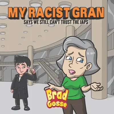 Moja rasistická babička: Hovorí, že Japoncom stále nemôžeme veriť - My Racist Gran: Says We Still Can't Trust The Japs