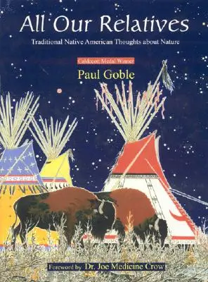 Všetci naši príbuzní: Tradičné myšlienky pôvodných obyvateľov Ameriky o prírode - All Our Relatives: Traditional Native American Thoughts about Nature