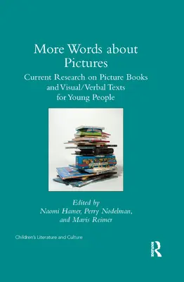 Viac slov o obrázkoch: Súčasný výskum obrázkových kníh a vizuálnych/slovných textov pre mládež - More Words about Pictures: Current Research on Picturebooks and Visual/Verbal Texts for Young People