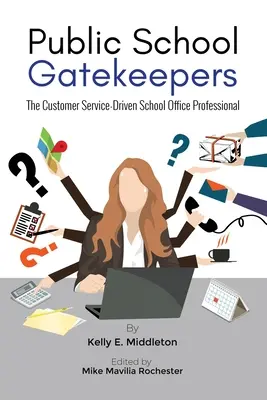 Strážcovia brány na verejných školách: Školský úradník orientovaný na služby zákazníkom - Public School Gatekeepers: The Customer Service-Driven School Office Professional