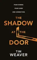 Tieň za dverami - Štyri príbehy. Štyri prípady. Jedno spojenie. - Shadow at the Door - Four Stories. Four Cases. One Connection.
