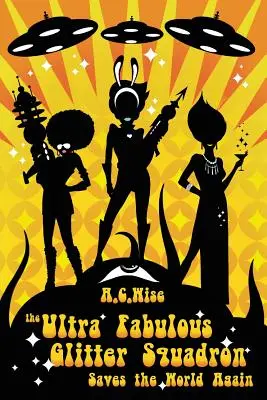 Ultrabáječná trblietavá letka opäť zachraňuje svet - The Ultra Fabulous Glitter Squadron Saves The World Again