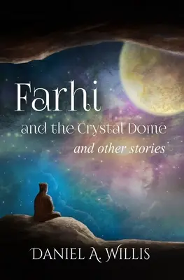 Farhi a krištáľový dóm: a iné príbehy - Farhi and the Crystal Dome: and other stories