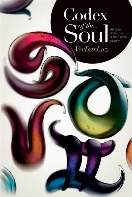 Kódex duše: Astrológia, archetypy a váš posvätný plán - Codex of the Soul: Astrology, Archetypes & Your Sacred Blueprint