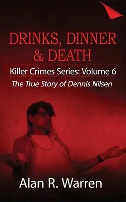 Večera, nápoje a smrť; skutočný príbeh Dennisa Nilsena - Dinner, Drinks & Death; The True Story of Dennis Nilsen