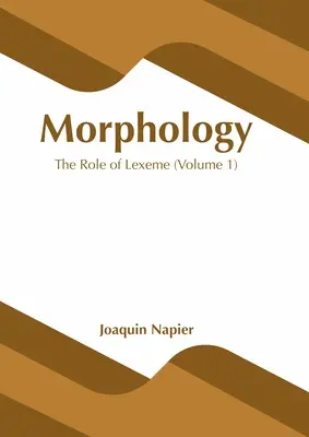 Morfológia: Úloha lexém (1. diel) - Morphology: The Role of Lexeme (Volume 1)