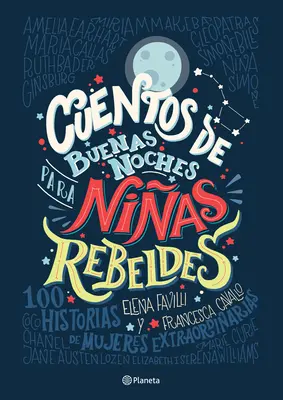 Cuentos de Buenas Noches Para Nias Rebeldes = Príbehy na dobrú noc pre rebelky - Cuentos de Buenas Noches Para Nias Rebeldes = Good Night Stories for Rebel Girls