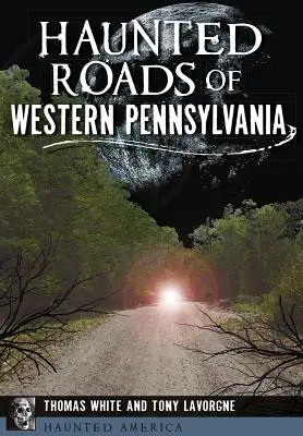 Strašidelné cesty západnej Pennsylvánie - Haunted Roads of Western Pennsylvania