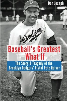 Najväčšie bejzbalové „čo by bolo, keby“: Príbeh a tragédia Pistola Petea Reisera - Baseball's Greatest What If: The Story and Tragedy of Pistol Pete Reiser