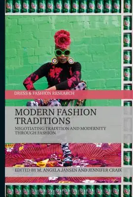 Moderné módne tradície: Módne tradície: vyjednávanie o tradíciách a modernite prostredníctvom módy - Modern Fashion Traditions: Negotiating Tradition and Modernity through Fashion
