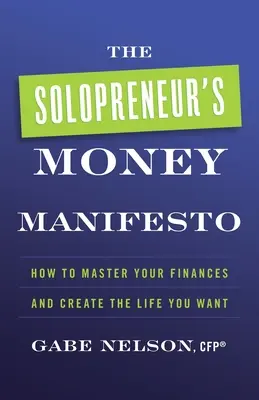 The Solopreneur's Money Manifesto: The Solopreneur's Money Manifesto: Ako ovládnuť svoje financie a vytvoriť si život, po akom túžite - The Solopreneur's Money Manifesto: How to Master Your Finances and Create the Life You Want