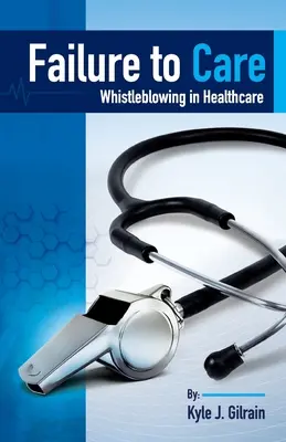 Zlyhanie v starostlivosti: Whistleblowing v zdravotníctve - Failure to Care: Whistleblowing in Healthcare